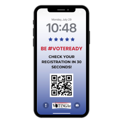 Phone with lock screen that says "Be #VoteReady - check your registration in 20 seconds" with a QR code