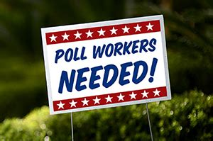 Lawn sign that says "Poll Workers Needed!"